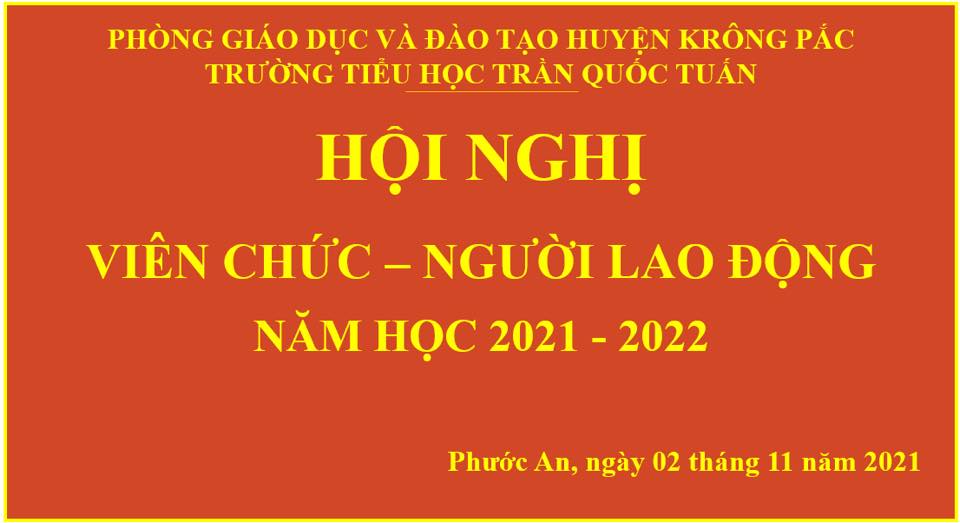 HỘI NGHỊ VIÊN CHỨC – NGƯỜI LAO ĐỘNG TRƯỜNG TIỂU HỌC TRẦN QUỐC TUẤN NĂM HỌC 2021-2022